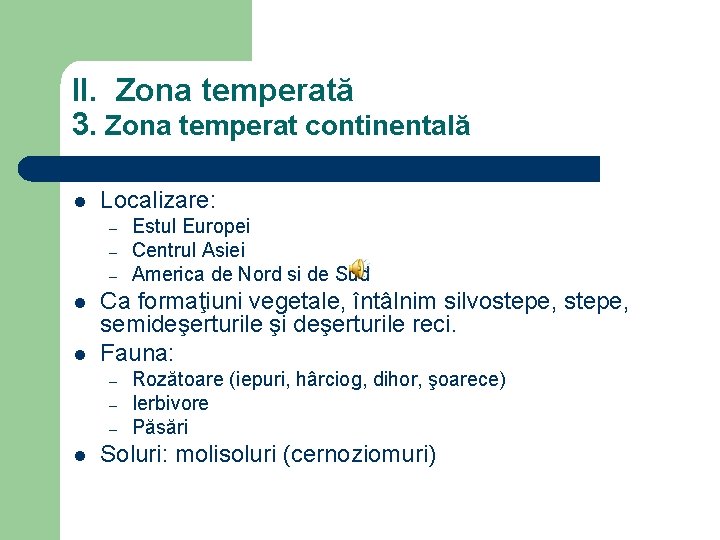 II. Zona temperată 3. Zona temperat continentală l Localizare: – – – l l