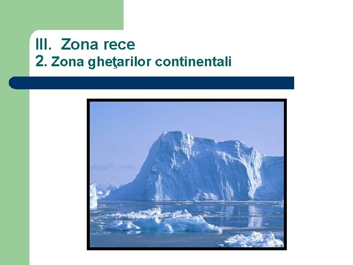 III. Zona rece 2. Zona gheţarilor continentali 