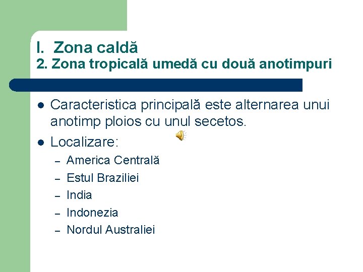 I. Zona caldă 2. Zona tropicală umedă cu două anotimpuri l l Caracteristica principală