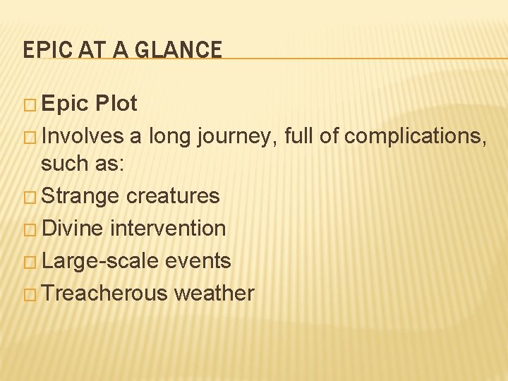 EPIC AT A GLANCE � Epic Plot � Involves a long journey, full of