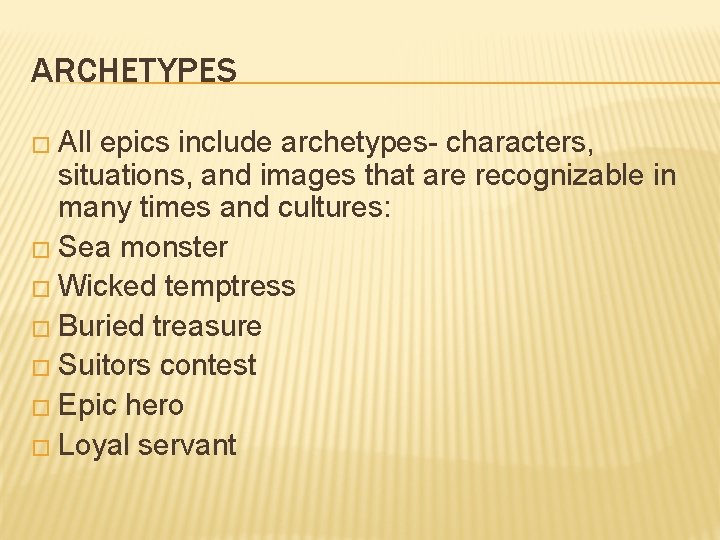 ARCHETYPES � All epics include archetypes- characters, situations, and images that are recognizable in