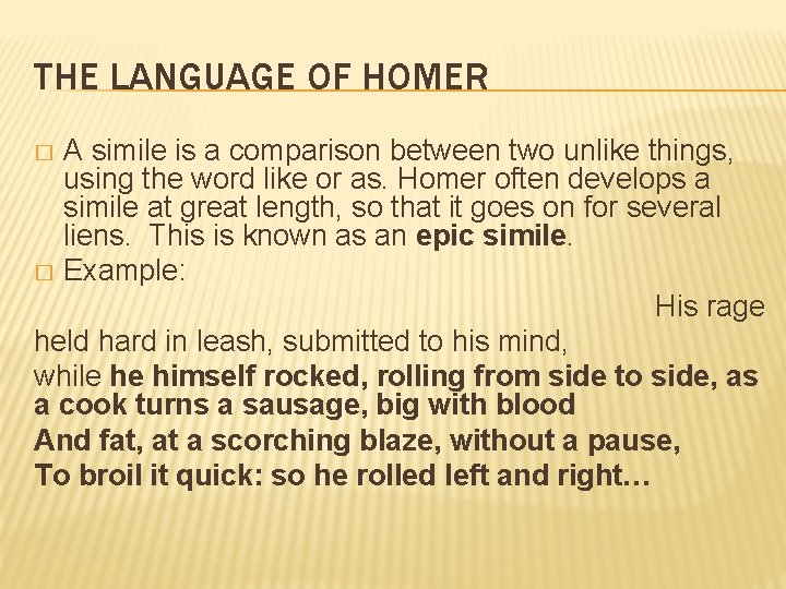 THE LANGUAGE OF HOMER A simile is a comparison between two unlike things, using