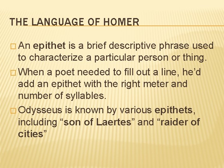 THE LANGUAGE OF HOMER � An epithet is a brief descriptive phrase used to