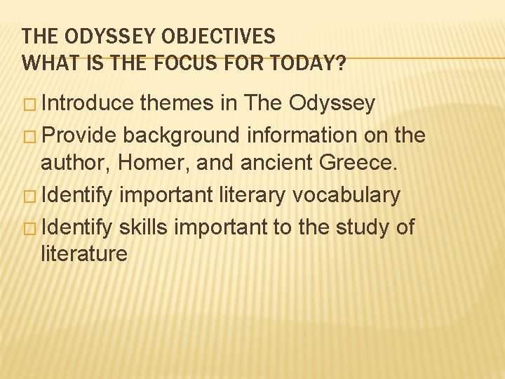 THE ODYSSEY OBJECTIVES WHAT IS THE FOCUS FOR TODAY? � Introduce themes in The