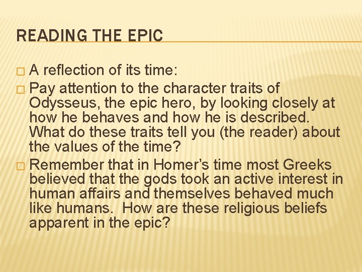 READING THE EPIC �A reflection of its time: � Pay attention to the character