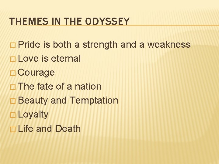 THEMES IN THE ODYSSEY � Pride is both a strength and a weakness �