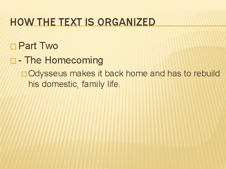 HOW THE TEXT IS ORGANIZED � Part Two � - The Homecoming � Odysseus