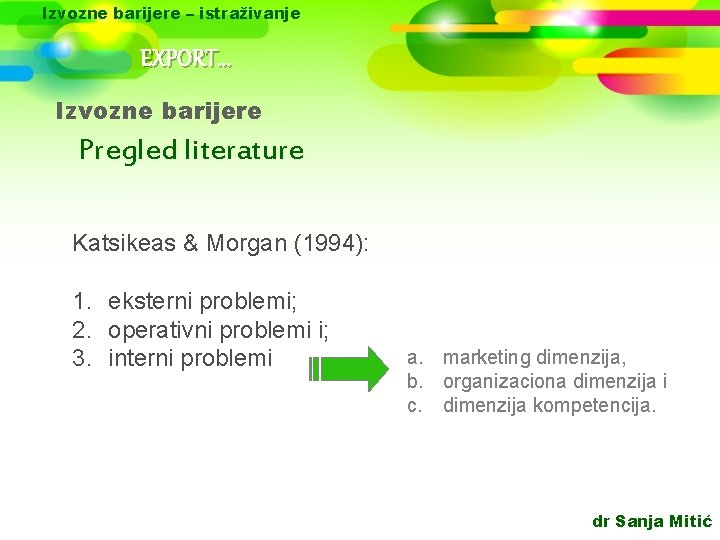 Izvozne barijere – istraživanje EXPORT. . . Izvozne barijere Pregled literature Katsikeas & Morgan