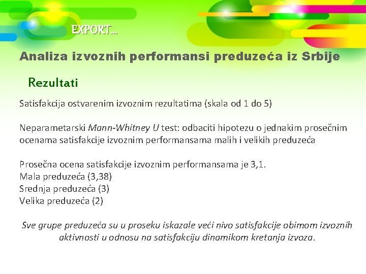 EXPORT. . . Analiza izvoznih performansi preduzeća iz Srbije Rezultati Satisfakcija ostvarenim izvoznim rezultatima