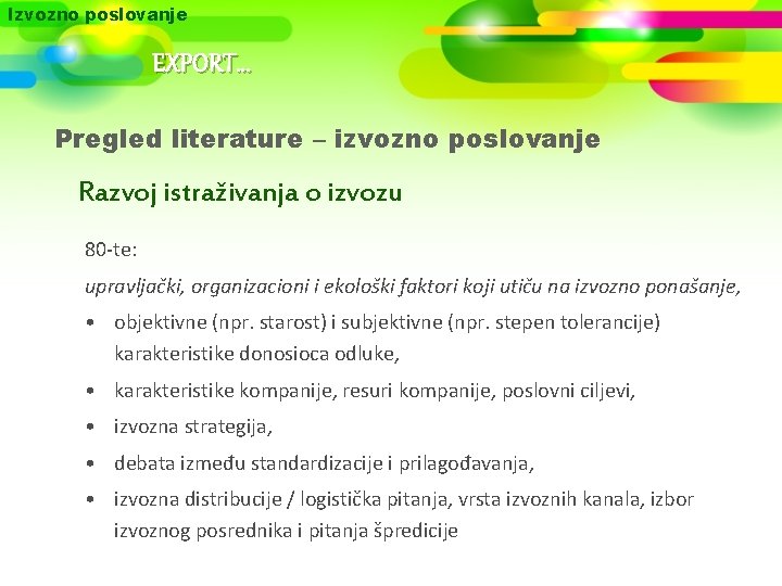 Izvozno poslovanje EXPORT. . . Pregled literature – izvozno poslovanje Razvoj istraživanja o izvozu