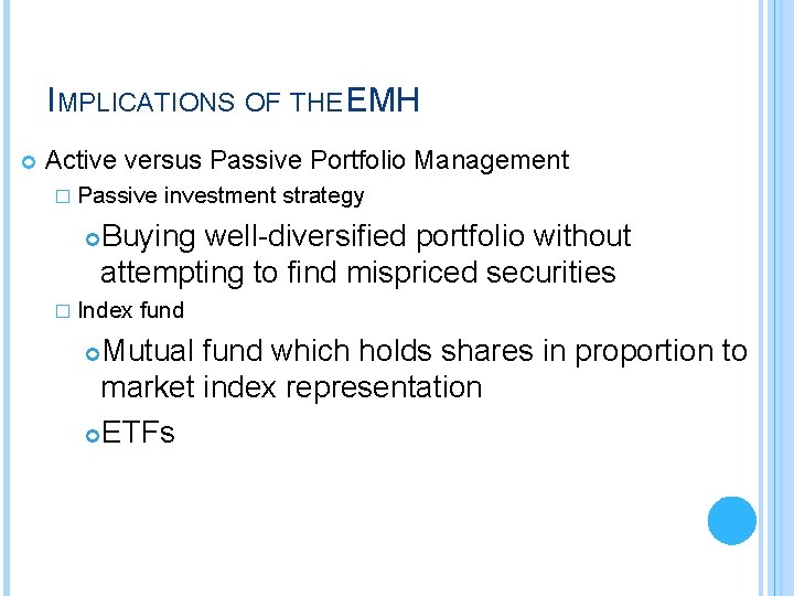 IMPLICATIONS OF THE EMH Active versus Passive Portfolio Management � Passive investment strategy Buying