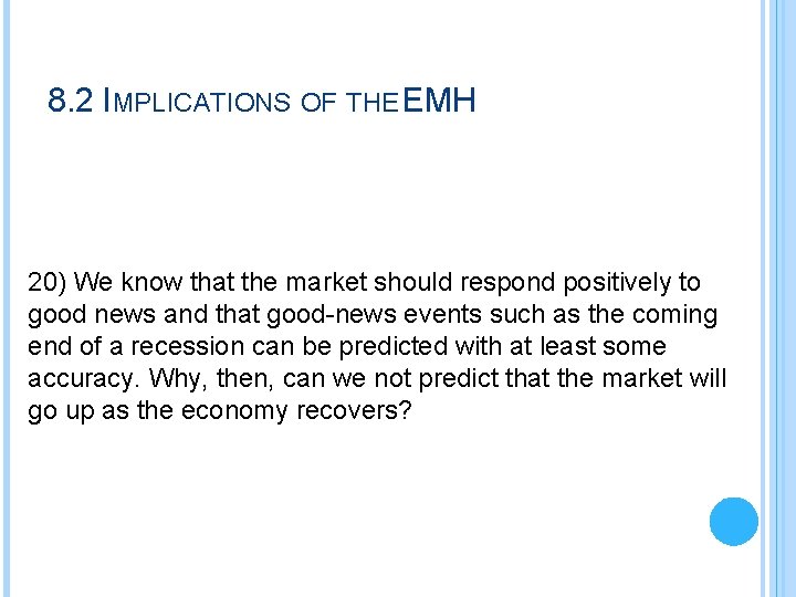 8. 2 IMPLICATIONS OF THE EMH 20) We know that the market should respond