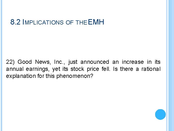 8. 2 IMPLICATIONS OF THE EMH 22) Good News, Inc. , just announced an