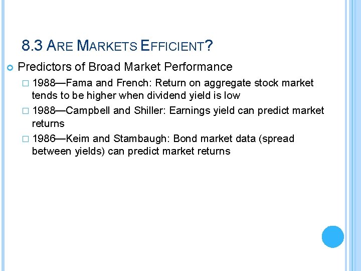 8. 3 ARE MARKETS EFFICIENT? Predictors of Broad Market Performance � 1988—Fama and French: