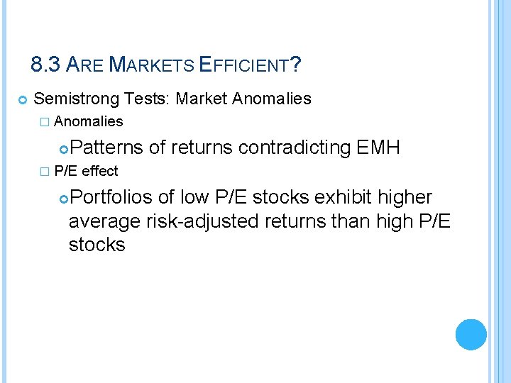 8. 3 ARE MARKETS EFFICIENT? Semistrong Tests: Market Anomalies � Anomalies Patterns of returns