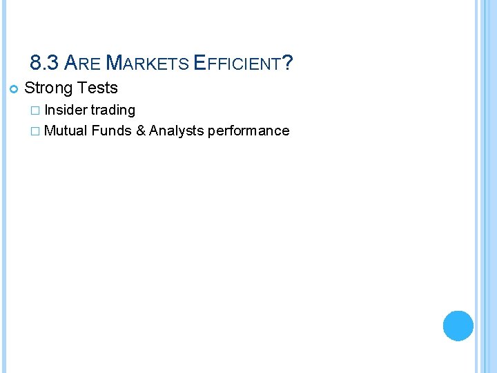 8. 3 ARE MARKETS EFFICIENT? Strong Tests � Insider trading � Mutual Funds &