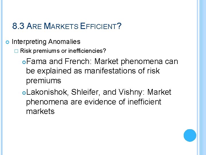 8. 3 ARE MARKETS EFFICIENT? Interpreting Anomalies � Risk premiums or inefficiencies? Fama and