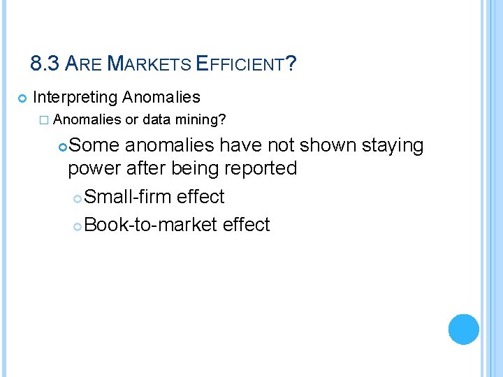 8. 3 ARE MARKETS EFFICIENT? Interpreting Anomalies � Anomalies or data mining? Some anomalies