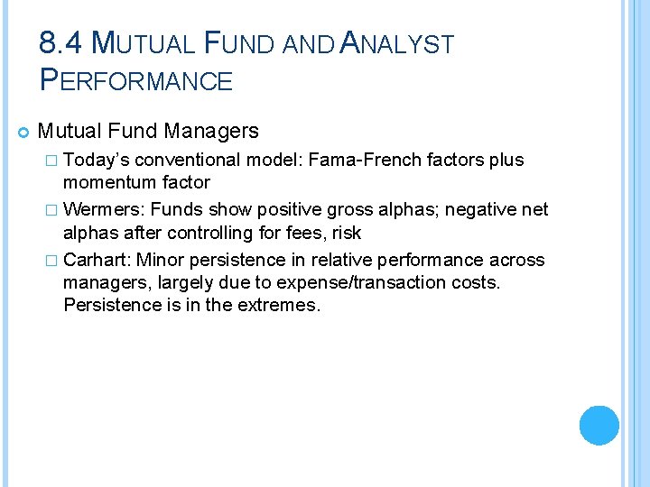 8. 4 MUTUAL FUND ANALYST PERFORMANCE Mutual Fund Managers � Today’s conventional model: Fama-French