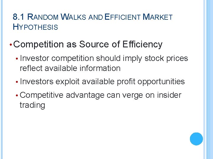 8. 1 RANDOM WALKS AND EFFICIENT MARKET HYPOTHESIS • Competition as Source of Efficiency