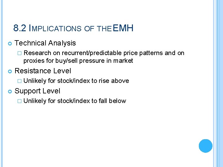 8. 2 IMPLICATIONS OF THE EMH Technical Analysis � Research on recurrent/predictable price patterns