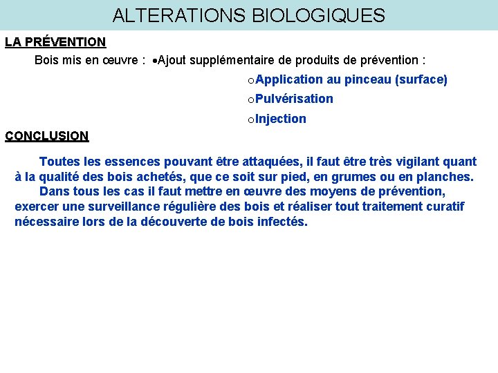 ALTERATIONS BIOLOGIQUES LA PRÉVENTION Bois mis en œuvre : Ajout supplémentaire de produits de