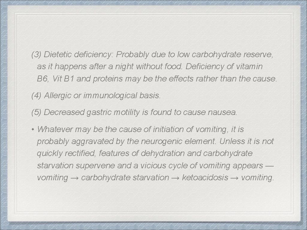 (3) Dietetic deficiency: Probably due to low carbohydrate reserve, as it happens after a