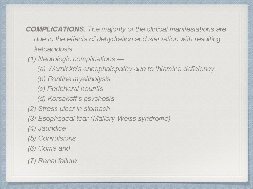 COMPLICATIONS: The majority of the clinical manifestations are due to the effects of dehydration