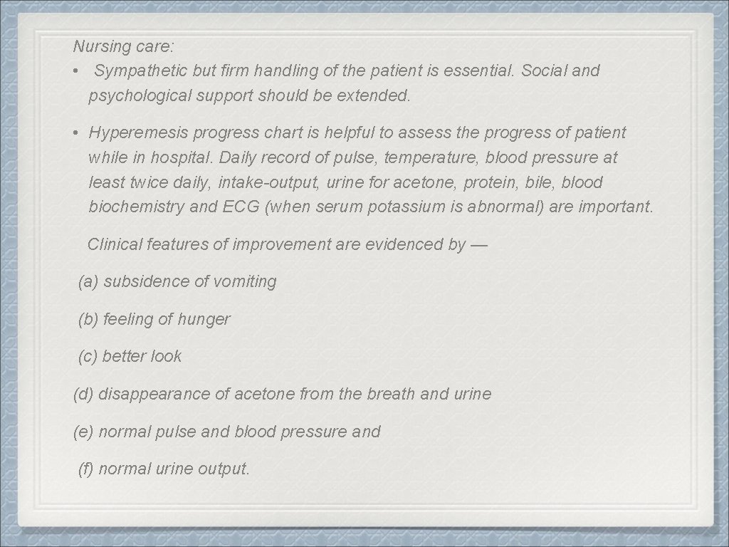 Nursing care: • Sympathetic but firm handling of the patient is essential. Social and