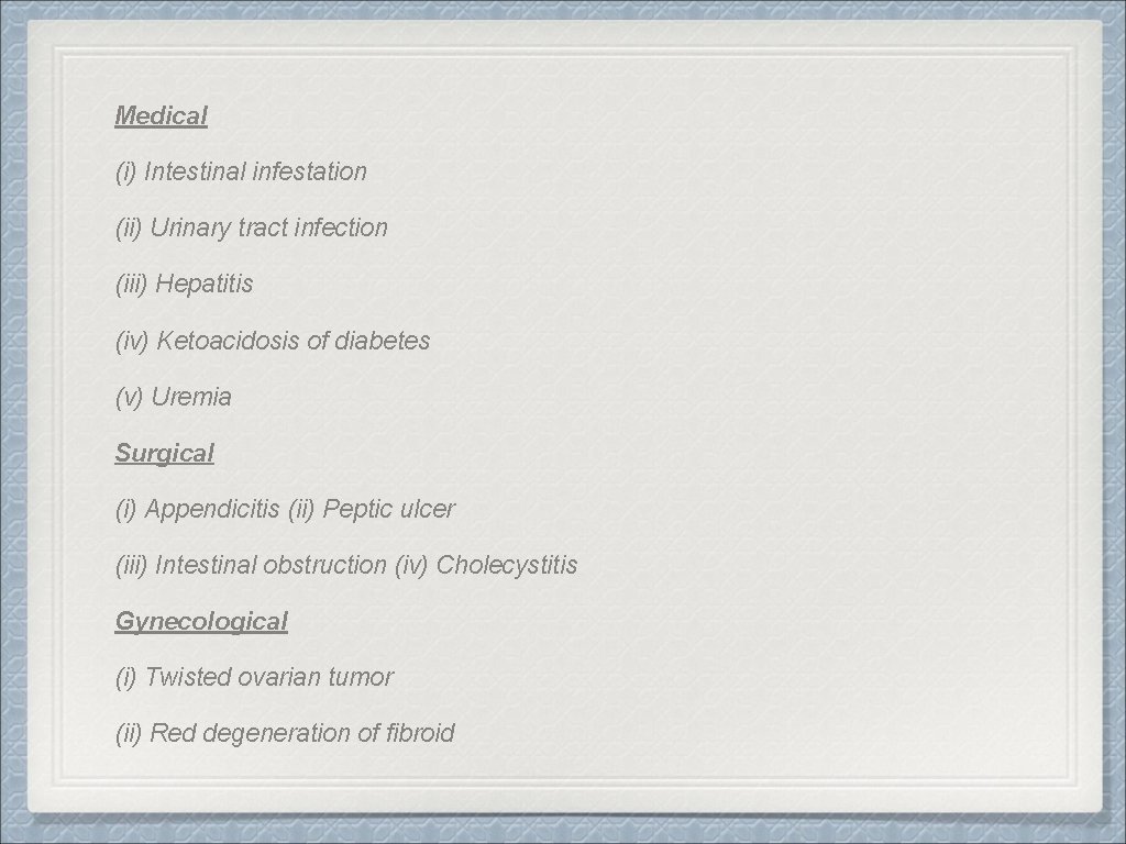 Medical (i) Intestinal infestation (ii) Urinary tract infection (iii) Hepatitis (iv) Ketoacidosis of diabetes
