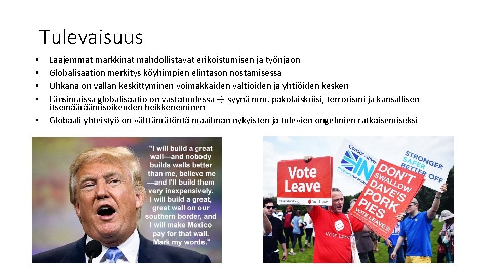 Tulevaisuus • • • Laajemmat markkinat mahdollistavat erikoistumisen ja työnjaon Globalisaation merkitys köyhimpien elintason