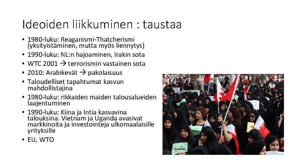 Ideoiden liikkuminen : taustaa • 1980 -luku: Reaganismi-Thatcherismi (yksityistäminen, mutta myös liennytys) • 1990