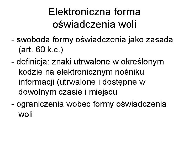 Elektroniczna forma oświadczenia woli - swoboda formy oświadczenia jako zasada (art. 60 k. c.