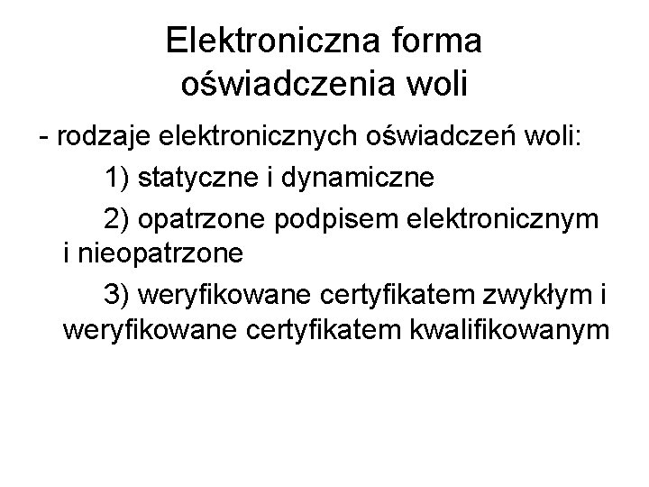 Elektroniczna forma oświadczenia woli - rodzaje elektronicznych oświadczeń woli: 1) statyczne i dynamiczne 2)