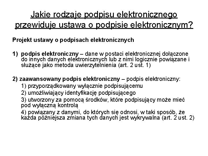 Jakie rodzaje podpisu elektronicznego przewiduje ustawa o podpisie elektronicznym? Projekt ustawy o podpisach elektronicznych