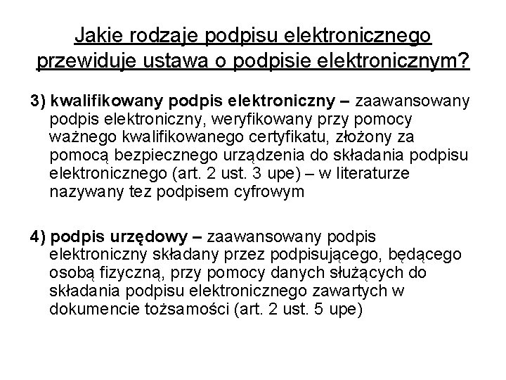 Jakie rodzaje podpisu elektronicznego przewiduje ustawa o podpisie elektronicznym? 3) kwalifikowany podpis elektroniczny –