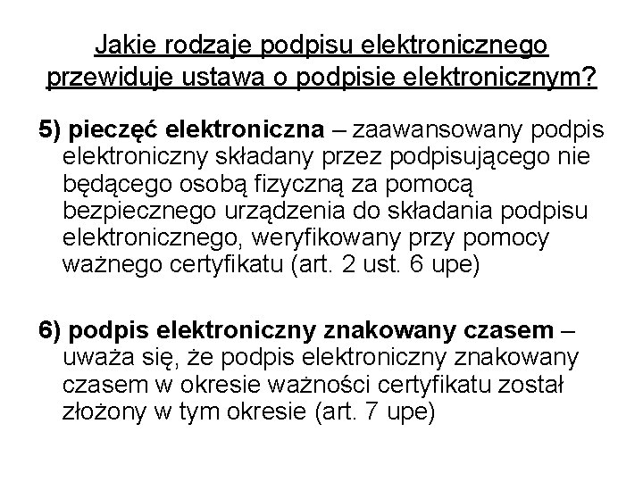 Jakie rodzaje podpisu elektronicznego przewiduje ustawa o podpisie elektronicznym? 5) pieczęć elektroniczna – zaawansowany