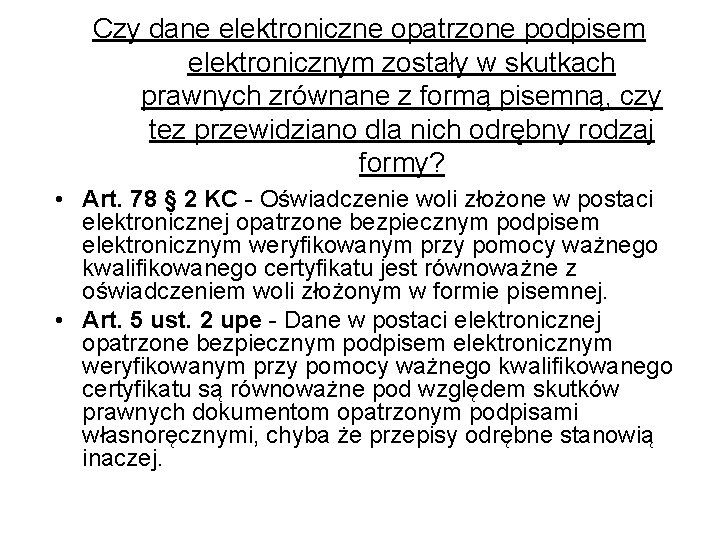 Czy dane elektroniczne opatrzone podpisem elektronicznym zostały w skutkach prawnych zrównane z formą pisemną,