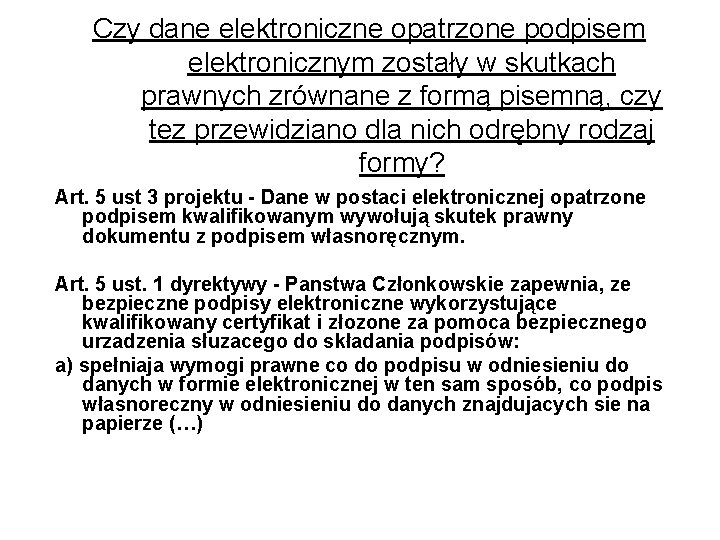 Czy dane elektroniczne opatrzone podpisem elektronicznym zostały w skutkach prawnych zrównane z formą pisemną,