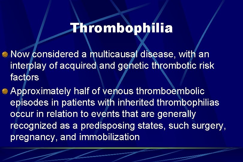 Thrombophilia Now considered a multicausal disease, with an interplay of acquired and genetic thrombotic