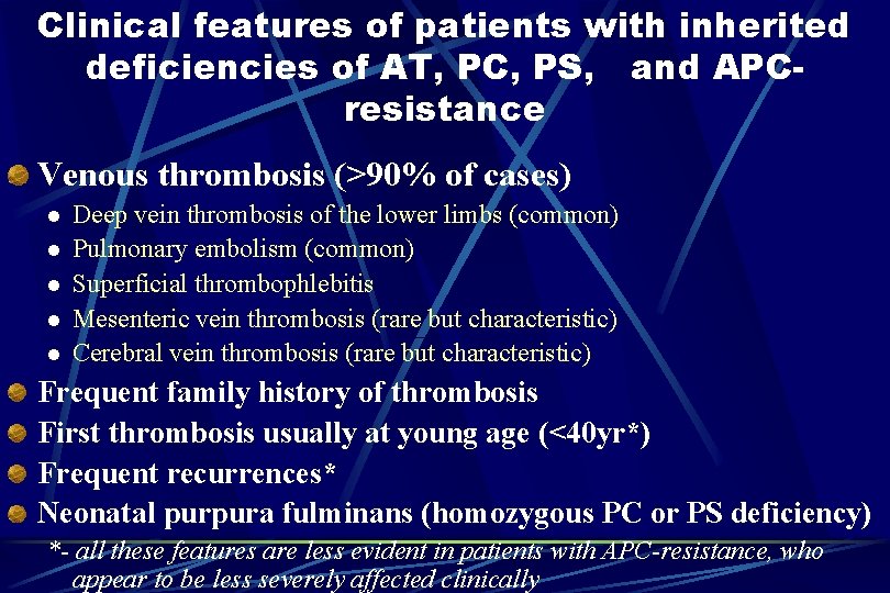 Clinical features of patients with inherited deficiencies of AT, PC, PS, and APCresistance Venous