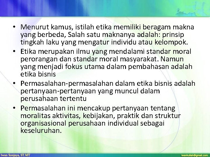  • Menurut kamus, istilah etika memiliki beragam makna yang berbeda, Salah satu maknanya