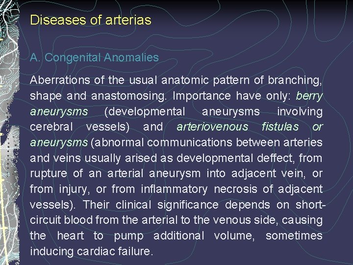 Diseases of arterias A. Congenital Anomalies Aberrations of the usual anatomic pattern of branching,