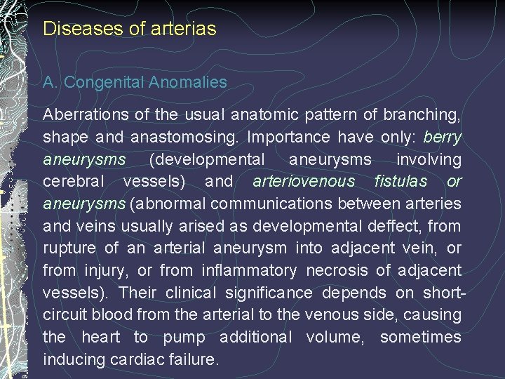 Diseases of arterias A. Congenital Anomalies Aberrations of the usual anatomic pattern of branching,