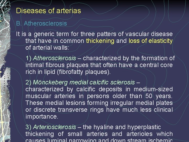 Diseases of arterias B. Atherosclerosis It is a generic term for three patters of