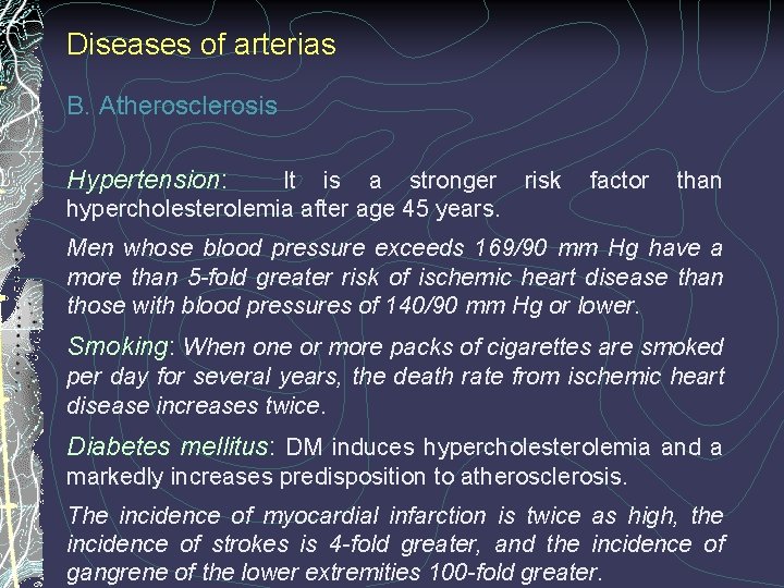 Diseases of arterias B. Atherosclerosis Hypertension: It is a stronger risk factor than hypercholesterolemia