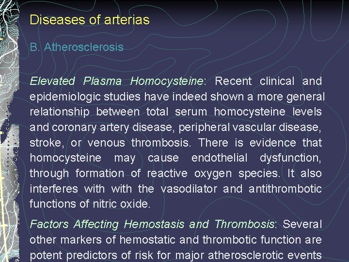 Diseases of arterias B. Atherosclerosis Elevated Plasma Homocysteine: Recent clinical and epidemiologic studies have