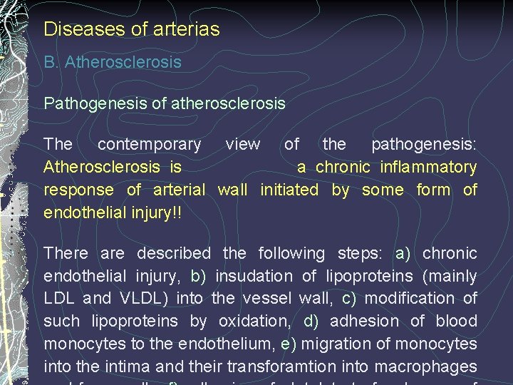 Diseases of arterias B. Atherosclerosis Pathogenesis of atherosclerosis The contemporary view of the pathogenesis: