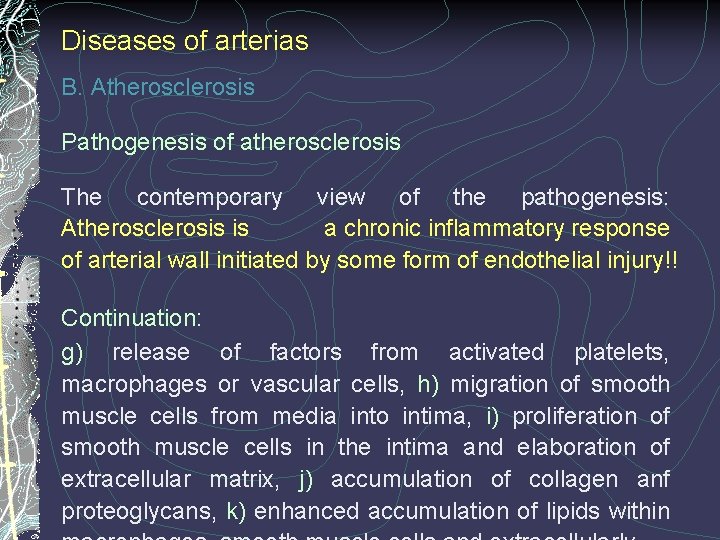 Diseases of arterias B. Atherosclerosis Pathogenesis of atherosclerosis The contemporary view of the pathogenesis: