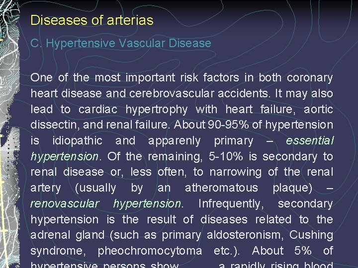 Diseases of arterias C. Hypertensive Vascular Disease One of the most important risk factors